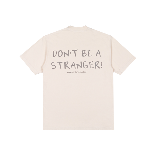 DON'T BE A STRANGER TEE - TAN